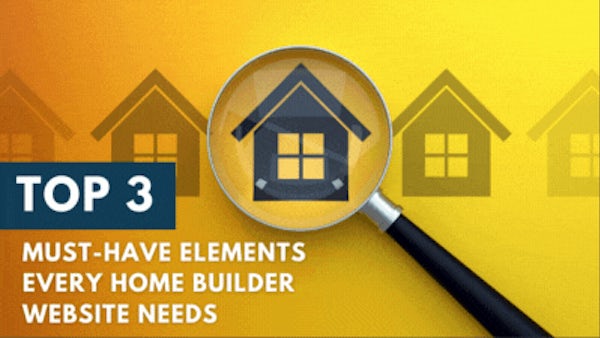 Image of magnifying glass over house; Top 3 Must-have elements every home builder website needs