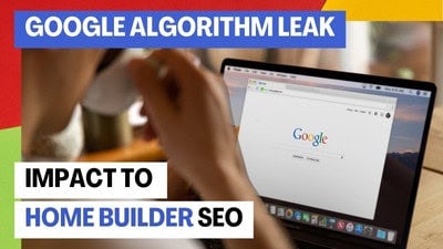 google-leak-hbseo Google Algorithm Leak and it's Impact to Home Builder SEO